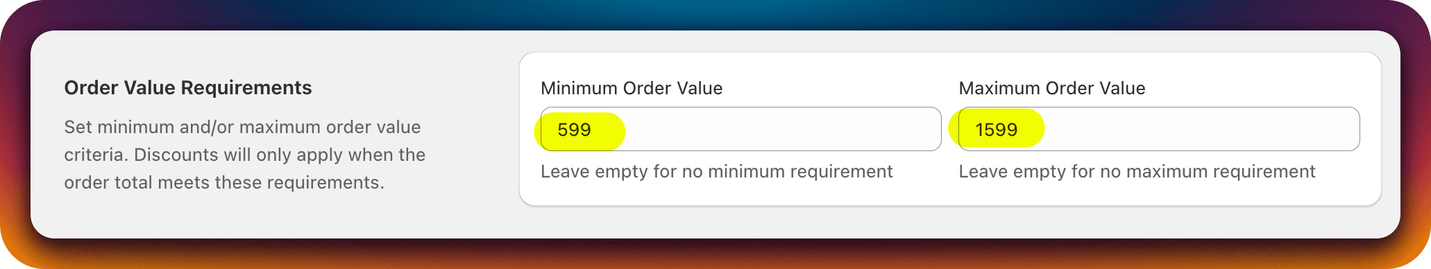 Minimum order value $599 and maximum order value $1599